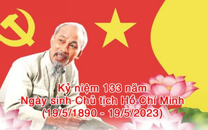 Chào mừng kỷ niệm 133 năm Ngày sinh Chủ tịch Hồ Chí Minh (19/5/1890-19/5/2023).